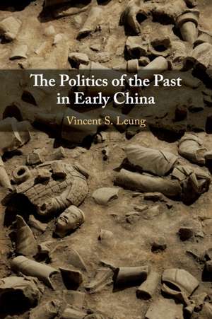 The Politics of the Past in Early China de Vincent S. Leung