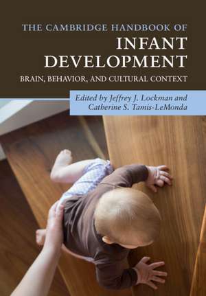 The Cambridge Handbook of Infant Development: Brain, Behavior, and Cultural Context de Jeffrey J. Lockman