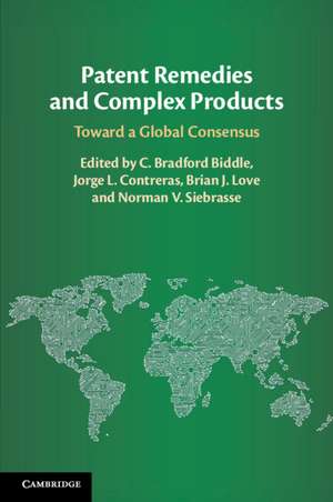 Patent Remedies and Complex Products: Toward a Global Consensus de C. Bradford Biddle