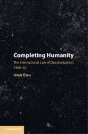 Completing Humanity de Umut Ozsu