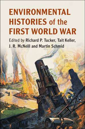 Environmental Histories of the First World War de Richard P. Tucker