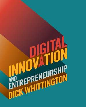 Digital Innovation and Entrepreneurship de Dick Whittington