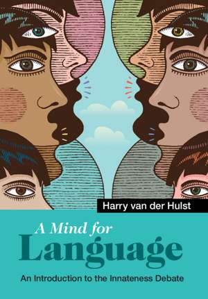 A Mind for Language: An Introduction to the Innateness Debate de Harry van der Hulst