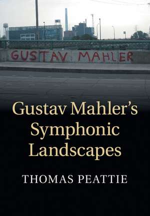 Gustav Mahler's Symphonic Landscapes de Thomas Peattie