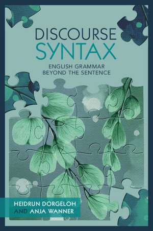 Discourse Syntax: English Grammar Beyond the Sentence de Heidrun Dorgeloh