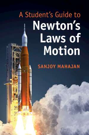 A Student's Guide to Newton's Laws of Motion de Sanjoy Mahajan