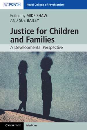 Justice for Children and Families: A Developmental Perspective de Mike Shaw