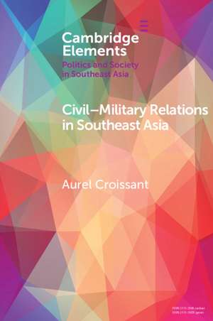 Civil-Military Relations in Southeast Asia de Aurel Croissant