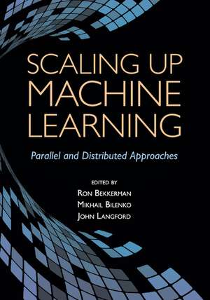 Scaling up Machine Learning: Parallel and Distributed Approaches de Ron Bekkerman