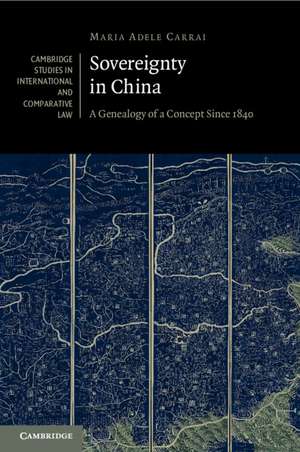 Sovereignty in China: A Genealogy of a Concept since 1840 de Maria Adele Carrai