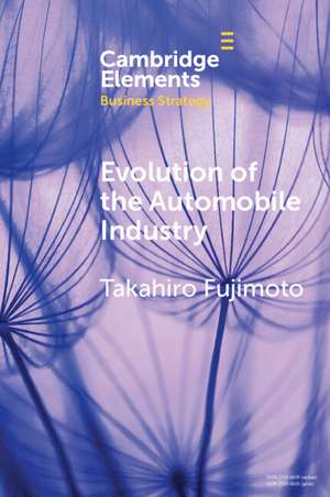 Evolution of the Automobile Industry: A Capability-Architecture-Performance Approach de Takahiro Fujimoto