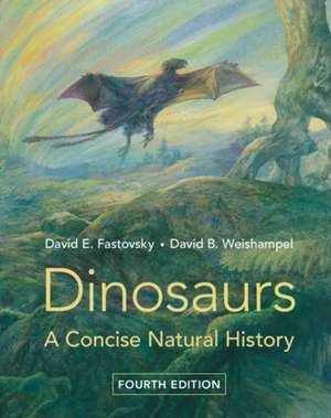 Dinosaurs: A Concise Natural History de David E. Fastovsky