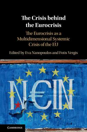 The Crisis behind the Eurocrisis: The Eurocrisis as a Multidimensional Systemic Crisis of the EU de Eva Nanopoulos