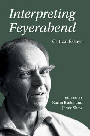 Interpreting Feyerabend: Critical Essays de Karim Bschir