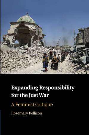 Expanding Responsibility for the Just War: A Feminist Critique de Rosemary Kellison