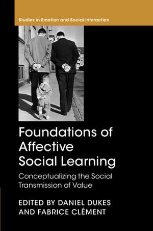 Foundations of Affective Social Learning: Conceptualizing the Social Transmission of Value de Daniel Dukes