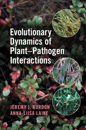 Evolutionary Dynamics of Plant-Pathogen Interactions de Jeremy J Burdon