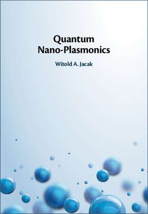 Quantum Nano-Plasmonics de Witold A. Jacak