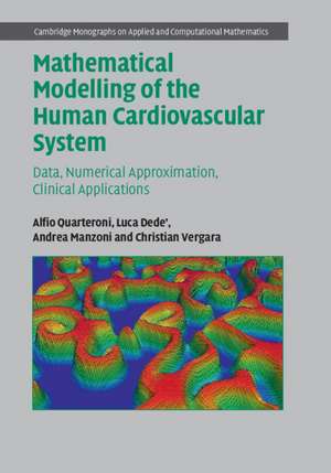 Mathematical Modelling of the Human Cardiovascular System: Data, Numerical Approximation, Clinical Applications de Alfio Quarteroni