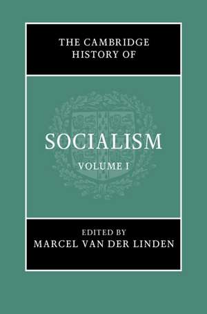 The Cambridge History of Socialism: Volume 1 de Marcel van der Linden