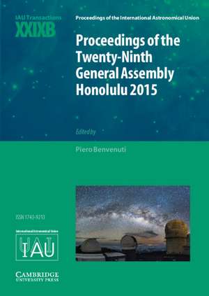 Proceedings of the Twenty-Ninth General Assembly Honolulu 2015: Transactions of the International Astronomical Union XXIXB de Piero Benvenuti