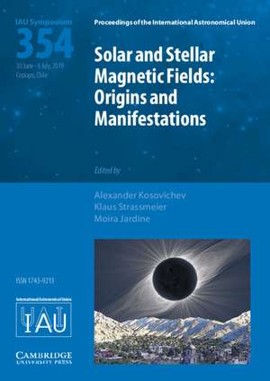 Solar and Stellar Magnetic Fields (IAU S354): Origins and Manifestations de Alexander G. Kosovichev