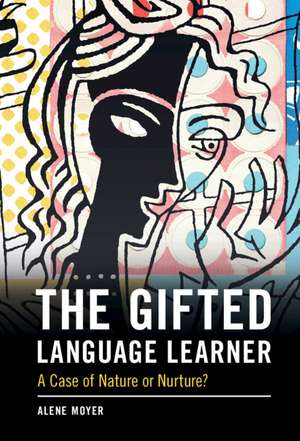 The Gifted Language Learner: A Case of Nature or Nurture? de Alene Moyer