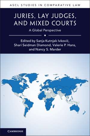 Juries, Lay Judges, and Mixed Courts: A Global Perspective de Sanja Kutnjak Ivković