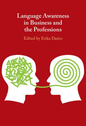 Language Awareness in Business and the Professions de Erika Darics