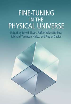 Fine-Tuning in the Physical Universe de David Sloan