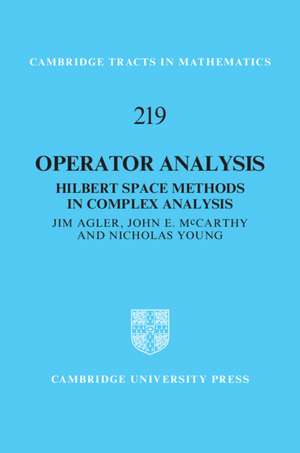 Operator Analysis: Hilbert Space Methods in Complex Analysis de Jim Agler