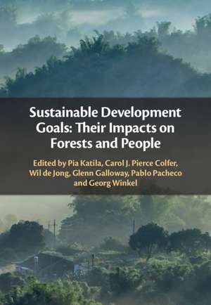 Sustainable Development Goals: Their Impacts on Forests and People de Pia Katila