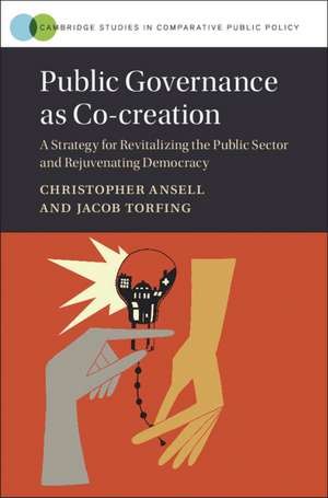 Public Governance as Co-creation: A Strategy for Revitalizing the Public Sector and Rejuvenating Democracy de Christopher Ansell