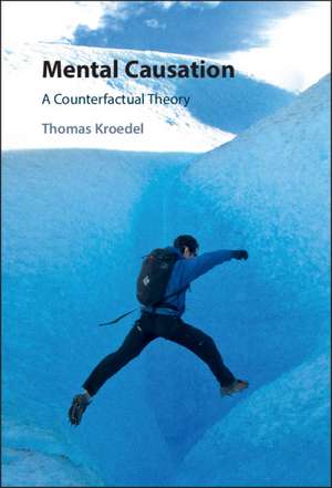 Mental Causation: A Counterfactual Theory de Thomas Kroedel