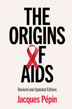 The Origins of AIDS de Jacques Pépin