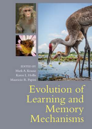 Evolution of Learning and Memory Mechanisms de Mark A. Krause