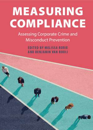 Measuring Compliance: Assessing Corporate Crime and Misconduct Prevention de Melissa Rorie
