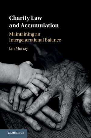 Charity Law and Accumulation: Maintaining an Intergenerational Balance de Ian Murray