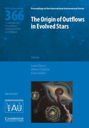 The Origin of Outflows in Evolved Stars (IAU S366) de Leen Decin