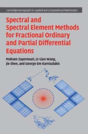 Spectral and Spectral Element Methods for Fractional Ordinary and Partial Differential Equations de George Em Karniadakis