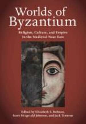 Worlds of Byzantium: Religion, Culture, and Empire in the Medieval Near East de Elizabeth S. Bolman