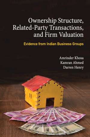 Ownership Structure, Related Party Transactions, and Firm Valuation: Evidence from Indian Business Groups de Amrinder Khosa