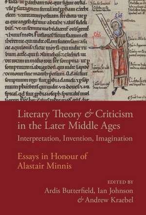 Literary Theory and Criticism in the Later Middle Ages: Interpretation, Invention, Imagination de Ardis Butterfield