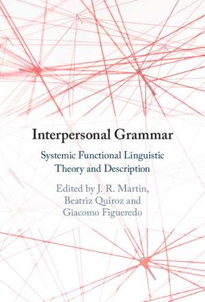 Interpersonal Grammar: Systemic Functional Linguistic Theory and Description de J. R. Martin