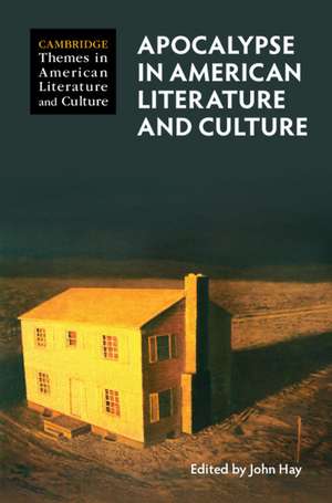 Apocalypse in American Literature and Culture de John Hay