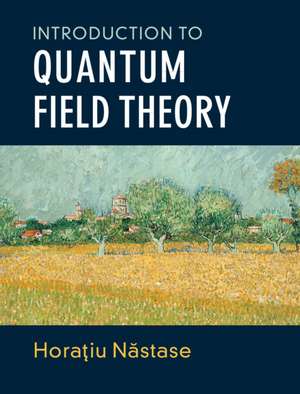 Introduction to Quantum Field Theory de Horatiu Nastase