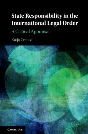 State Responsibility in the International Legal Order: A Critical Appraisal de Katja Creutz