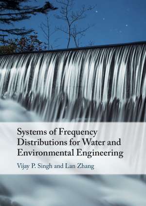 Systems of Frequency Distributions for Water and Environmental Engineering de Vijay P. Singh