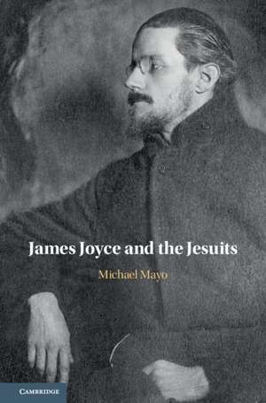 James Joyce and the Jesuits de Michael Mayo