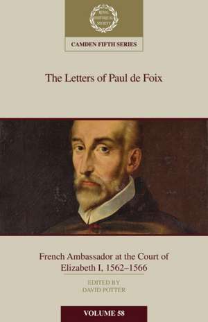 The Letters of Paul de Foix, French Ambassador at the Court of Elizabeth I, 1562–66 de David Potter